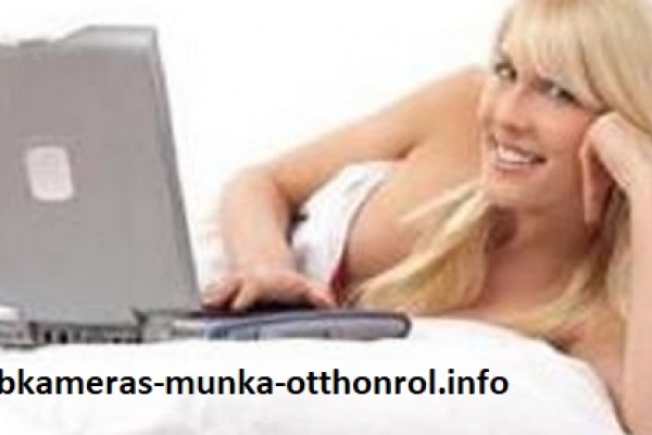 Webcam munka otthonról!